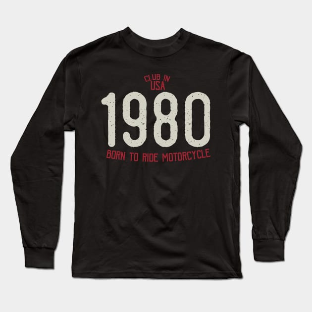 Club in USA 1980 born to ride motorcycle Long Sleeve T-Shirt by WKphotographer8